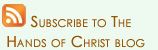 Subscribe to The Hands of Christ Blog